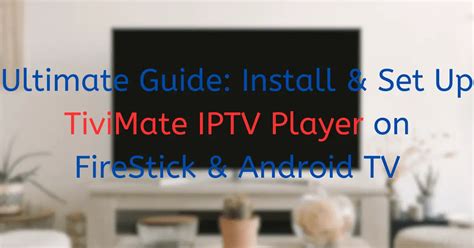 tivimate|How to Download TiviMate Live TV Player to Firestick .